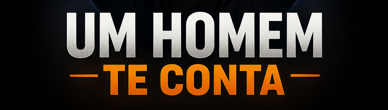 Um Homem Te Conta
